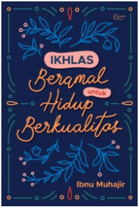 Image of Ikhlas Beramal Untuk Hidup Berkualitas
