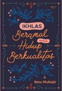 Image of Ikhlas Beramal Untuk Hidup Berkualitas
