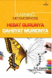 Image of Learning Metamorphosis : Hebat Gurunya Dahsyat Muridnya