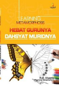 Image of Learning Metamorphosis : Hebat Gurunya Dahsyat Muridnya