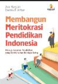 Image of MEMBANGUN MERITOKRASI PENDIDIKAN INDONESIA