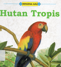 Image of Mengenal ilmu : hutan tropis