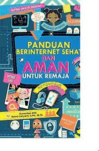 Image of Panduan Berinternet Sehat dan aman Untuk Remaja