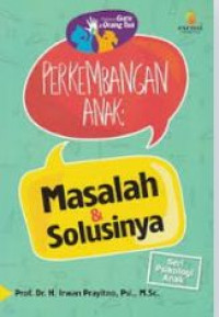 Image of Perkembangan Anak : Masalah & Solusinya